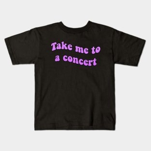 Take Me to a Concert Retro Text Kids T-Shirt